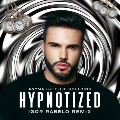 Anyma feat. Ellie Goulding - Hypnotized (Igor Rabêlo - Remix) [FREE DOWNLOAD]
