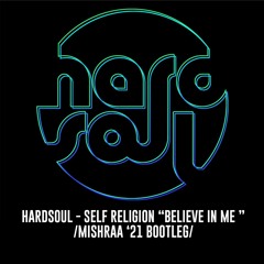 Hardsoul - Self Religion(Believe In Me ) [Mishraa '21 Bootleg]