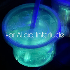 for alicia, interlude