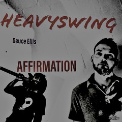 AFFIRMATION - HEAVYSWING  DEUCE ELLIS ERIC DWYER