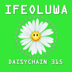 Daisychain 315 - Ifeoluwa