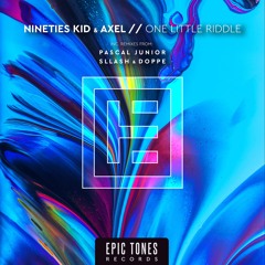Nineties Kid & Axel - One Little Riddle (Sllash & Doppe Remix)