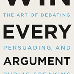 [PDF] Win Every Argument: The Art of Debating, Persuading, and Public Speaking By  Mehdi Hasan