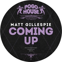 MATT GILLESPIE - Coming Up [PHR446] Pogo House Rec
