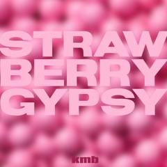 STRAWBERRY GYPSY (KMB Remix)
