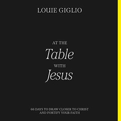 [VIEW] EBOOK 📋 At the Table with Jesus: 66 Days to Draw Closer to Christ and Fortify