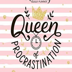[ACCESS] [PDF EBOOK EPUB KINDLE] Queen Of Procrastination Undated Monthly Budget Planner: Large Annu