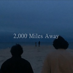2,000 Miles Away