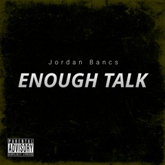 Enough Talk
