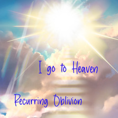 I go to Heaven