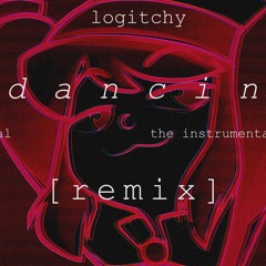 dancin [logitchy mix] (INSTRUMENTAL)