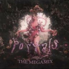 MELANIE MARTINEZ - PORTALS  (THE MEGAMIX)