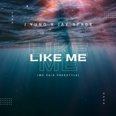 J.YUNG x JAY SPADE - LIKE ME(WE PAID FREESTYLE)