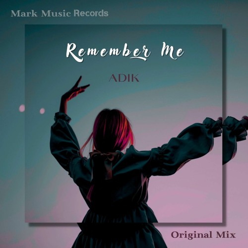 ADIK - Remember Me (Original Mix)