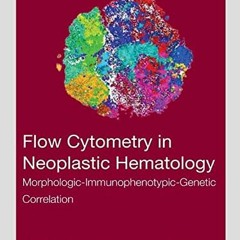 FREE EBOOK 📨 Flow Cytometry in Neoplastic Hematology: Morphologic-Immunophenotypic-G