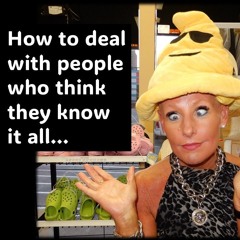 How To Deal With People Who Think They Know It ALL