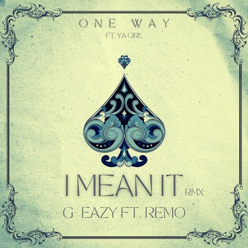 I Mean It  G - Eazy Ft Remo  - One Way Rmx Sneak Peak