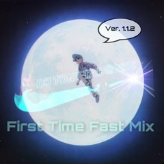 First Time Fast Mix Ver. 1.1.2