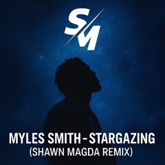 Myles Smith - Stargazing (Shawn Magda Remix)