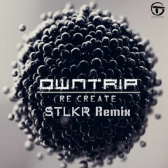 OwnTrip - Re Create (STLKR Remix) Full Track out now.