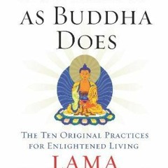 ✔️ Read Buddha Is as Buddha Does: The Ten Original Practices for Enlightened Living by  Surya Da