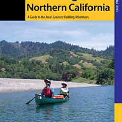 Read EPUB √ Paddling Northern California, 2nd: A Guide to the Area's Greatest Paddlin