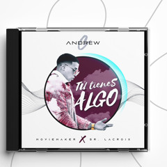 🔥Tu tienes algo - AndrewG (Prod. Sr. Lacroix)