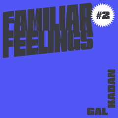Familiar Feelings #2 | Gal Kadan