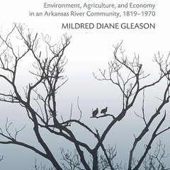 Epub✔ Dardanelle and the Bottoms: Environment, Agriculture, and Economy in an