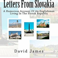 [Get] EPUB KINDLE PDF EBOOK Letters From Slovakia: A Humorous Account Of An Englishma