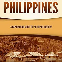 Read ❤️ PDF History of the Philippines: A Captivating Guide to Philippine History (Asian Countri