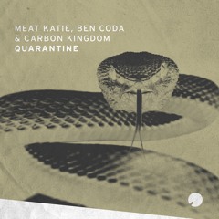 Meat Katie & Ben Coda, Carbon Kingdom - Quarantine - Lowering The Tone