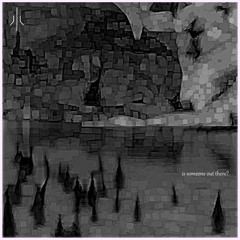 is someone out there?