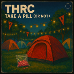THRC - Take a pill (Or Not)
