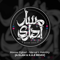 Massar Egbari -  Mersal (A-SLAM & K.A.E REMIX)