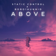 ABOVE - STATIC CONTROL x Bobo1Hunnid