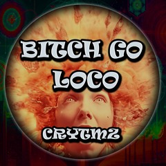 Bitch Go Loco