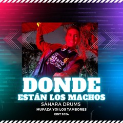 Sahara Drums & Donde están los Machos, Percy, VMC (MUFAZA YOI Los tambores Edit 2k24) DOWNLOAD