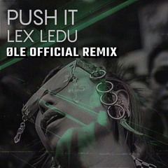 LEX LEDU - Push It (ØLE official remix)