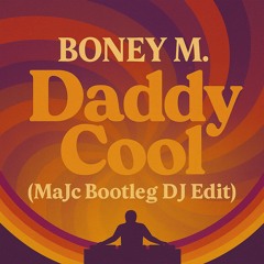 Boney M - Daddy Cool (MaJc Bootleg DJ Edit)