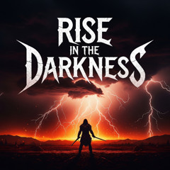 Rise in the Darkness
