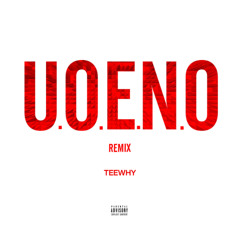 UOENO [TEEWHY REMIX]