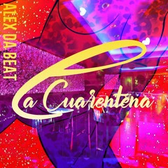 Alex Da Beat - La Cuarentena