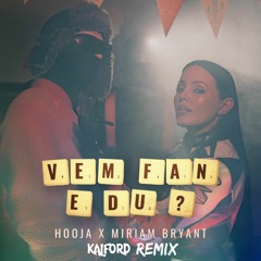 Hooja Ft Miriam Bryant - Vem Fan E Du (Kalford Remix)