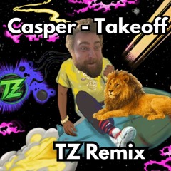Casper - Takeoff (TZ Remix)