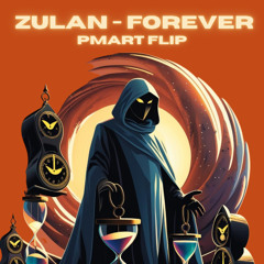 ZULAN - Forever (PMART Flip) [FREE DOWNLOAD]
