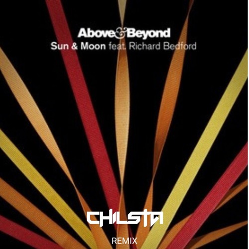 Above & Beyond featuring Richard Bedford - Sun & Moon (Chilsta bootleg)