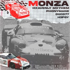 MONZA (w/h3fgy,PHONYMANE,DXCD77)