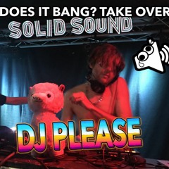 DJ PLEASE - DoesitBang? Take Over