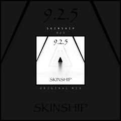 9.2.5 - SKINSHIP (Original Mix)_ present